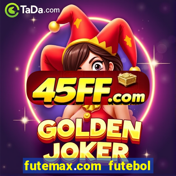 futemax.com futebol ao vivo